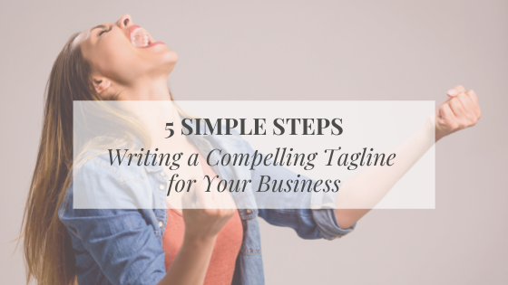 5 Simple Steps to Writing a Compelling Tagline for Your Business