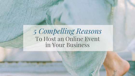 5 Compelling Reasons to Host an Online Event