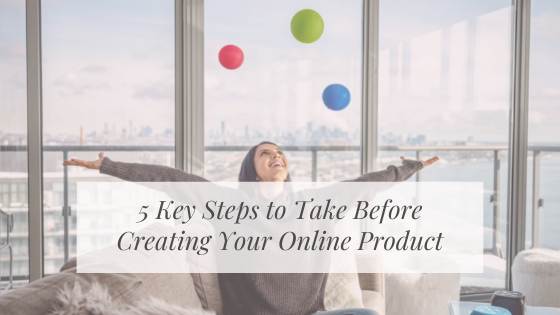 5 Key Steps to Take Before Creating Your Online Product